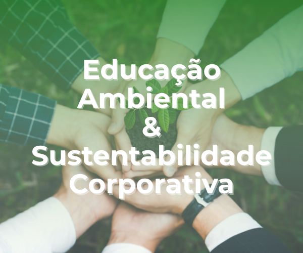 Educação Ambiental & Sustentabilidade Corporativa